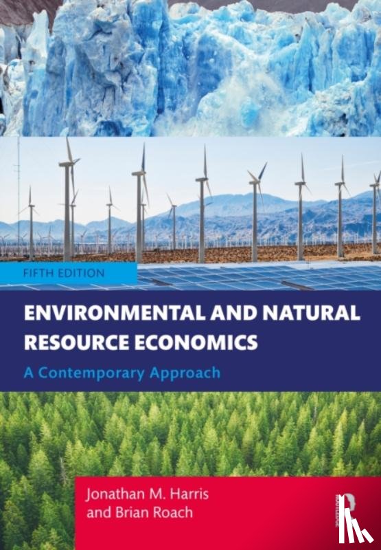 Harris, Jonathan (Universiity for the Creative Arts, UK), Roach, Brian (Tufts Unversity, USA) - Environmental and Natural Resource Economics