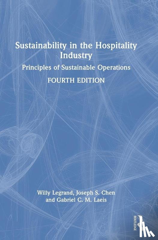Legrand, Willy (University of Applied Sciences, Chen, Joseph S. (Indiana University, Laeis, Gabriel C. M. - Sustainability in the Hospitality Industry