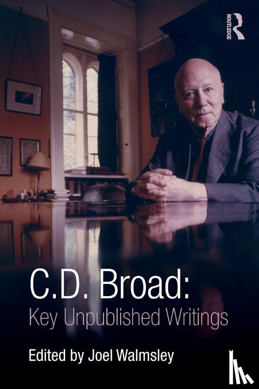 Broad, C. D. - C. D. Broad: Key Unpublished Writings
