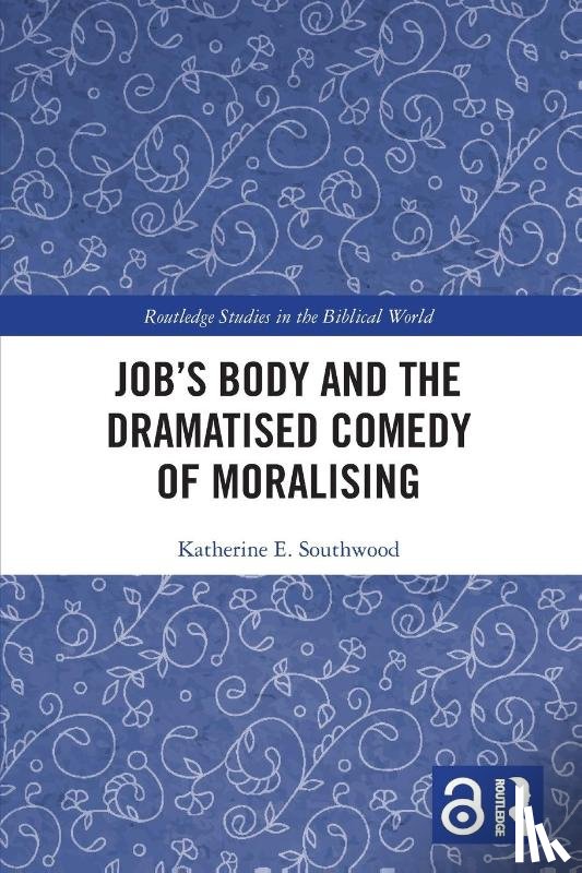 Southwood, Katherine E. (University of Oxford - Job's Body and the Dramatised Comedy of Moralising