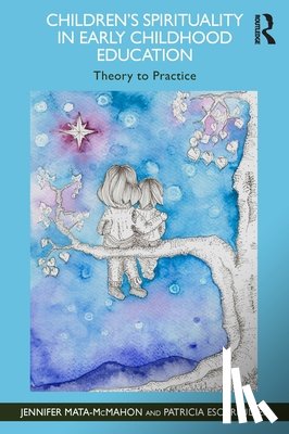 Mata-McMahon, Jennifer (University of Maryland, Escarfuller, Patricia (Lakeland Elementary Middle School - Children's Spirituality in Early Childhood Education
