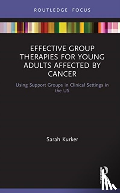 Kurker, Sarah - Effective Group Therapies for Young Adults Affected by Cancer