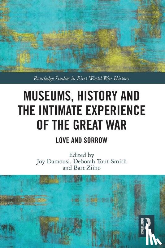  - Museums, History and the Intimate Experience of the Great War