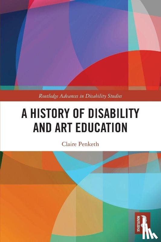 Penketh, Claire - A History of Disability and Art Education