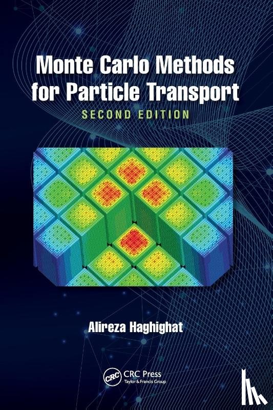 Haghighat, Alireza - Monte Carlo Methods for Particle Transport