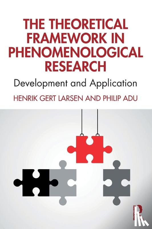 Larsen, Henrik Gert, Adu, Philip - The Theoretical Framework in Phenomenological Research
