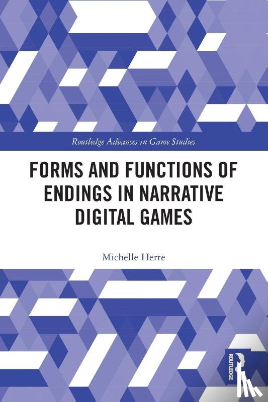 Herte, Michelle - Forms and Functions of Endings in Narrative Digital Games