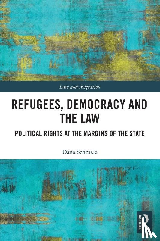 Schmalz, Dana - Refugees, Democracy and the Law