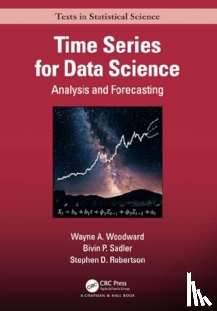 Woodward, Wayne A. (Southern Methodist University, Sadler, Bivin Philip (Technical Assistant Professor, Robertson, Stephen - Time Series for Data Science