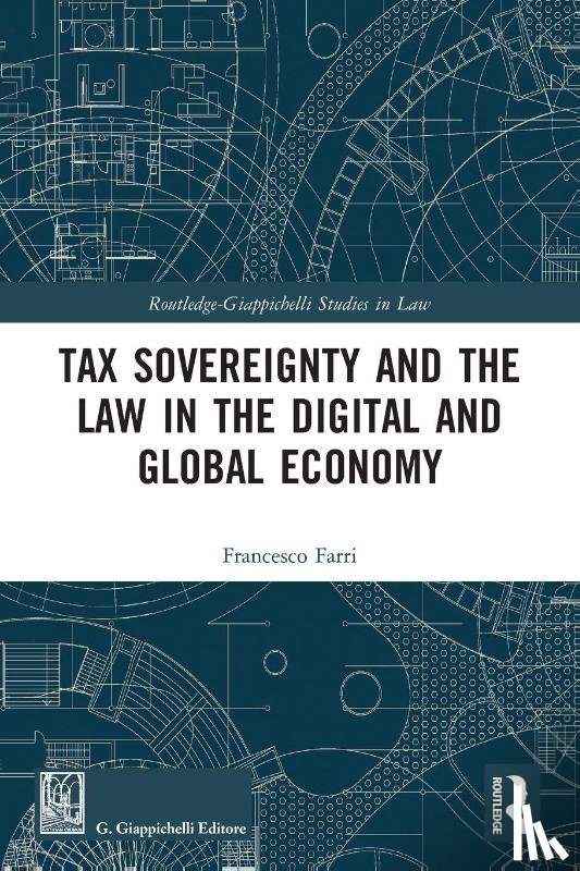 Farri, Francesco - Tax Sovereignty and the Law in the Digital and Global Economy
