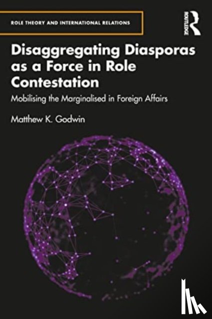 Godwin, Matthew K. - Disaggregating Diasporas as a Force in Role Contestation