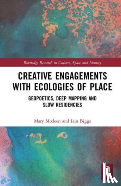 Modeen, Mary, Biggs, Iain - Creative Engagements with Ecologies of Place