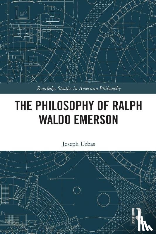 Urbas, Joseph (University of Bordeaux - The Philosophy of Ralph Waldo Emerson
