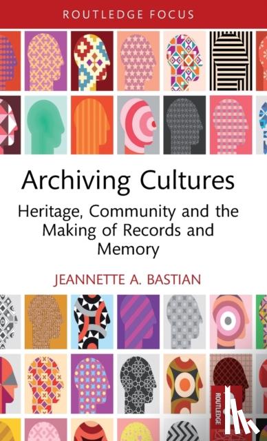 Bastian, Jeannette A. (Emerita Professor at Simmons University.) - Archiving Cultures