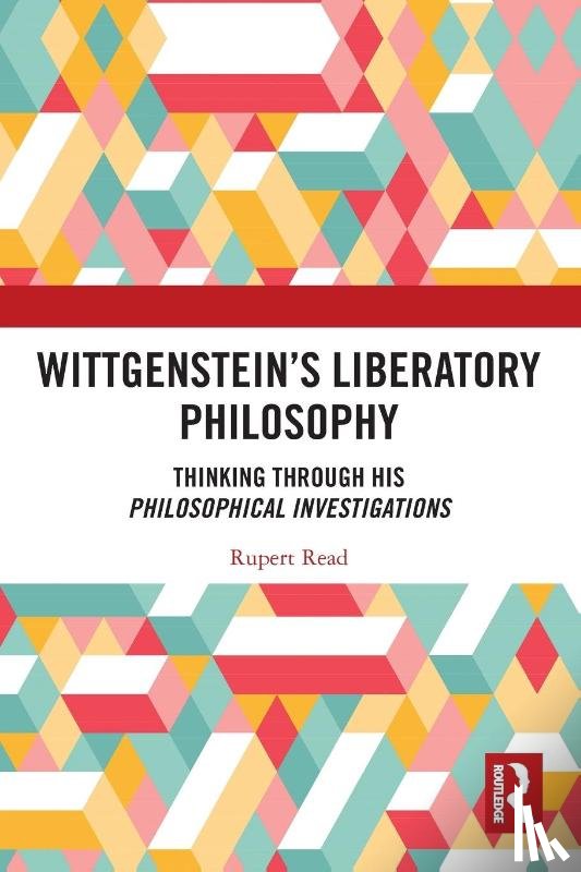 Read, Rupert (University of East Anglia - Wittgenstein’s Liberatory Philosophy