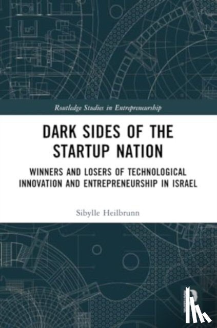 Heilbrunn, Sibylle - Dark Sides of the Startup Nation