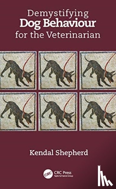 Shepherd, Kendal (Royal College of Veterinary Surgeons) - Demystifying Dog Behaviour for the Veterinarian