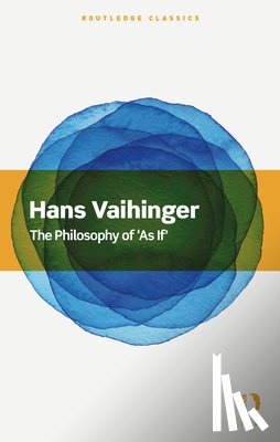 Vaihinger, Hans - The Philosophy of 'As If'