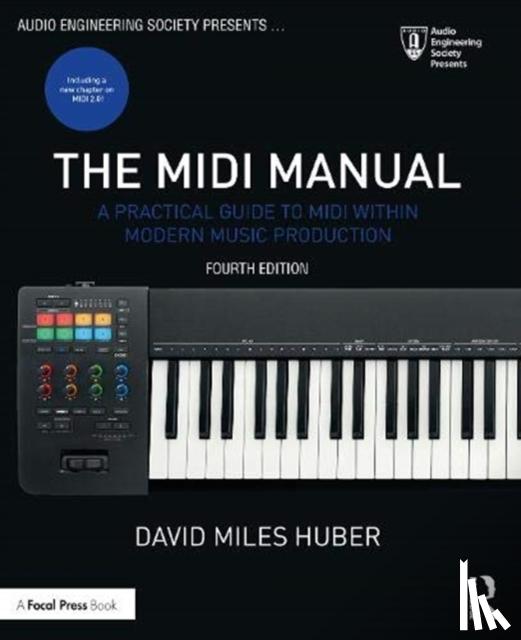Huber, David Miles (Freelance Recording Engineer; Consultant; Contributor, EQ magazine, Seattle, WA, USA) - The MIDI Manual