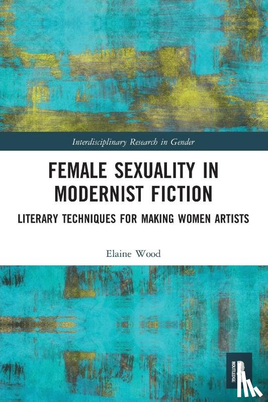 Wood, Elaine (Center for the Study of Race - Female Sexuality in Modernist Fiction