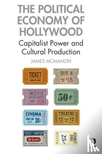 McMahon, James - The Political Economy of Hollywood