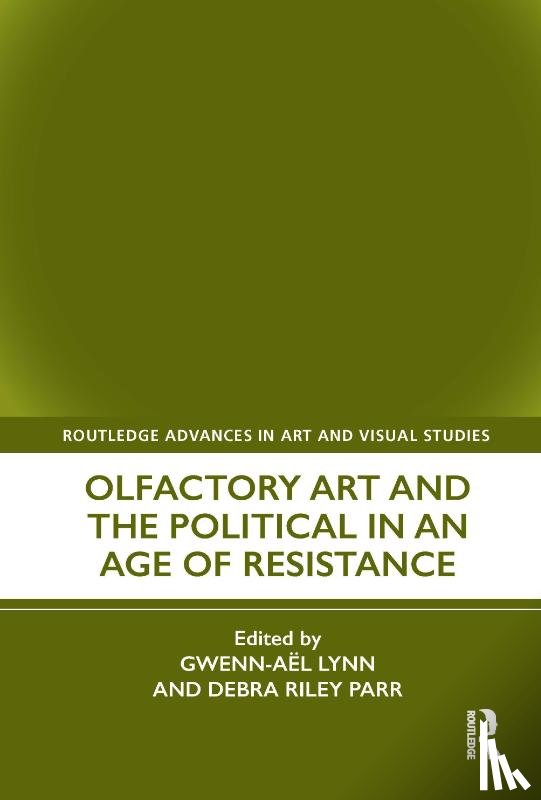  - Olfactory Art and the Political in an Age of Resistance