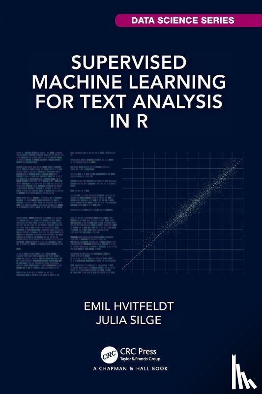 Hvitfeldt, Emil, Silge, Julia - Supervised Machine Learning for Text Analysis in R