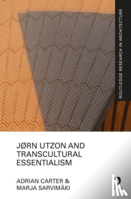 Carter, Adrian (Bond University, Sarvimaki, Marja (Bond University - Jørn Utzon and Transcultural Essentialism