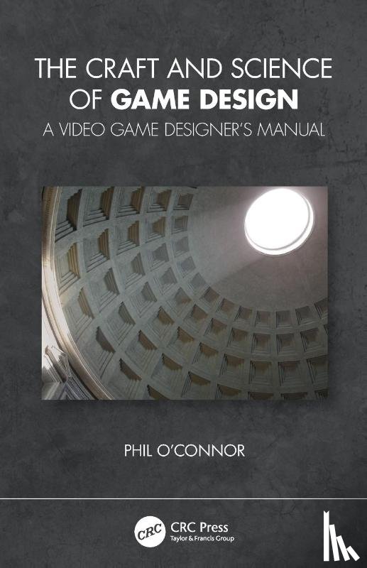 O'Connor, Philippe - The Craft and Science of Game Design