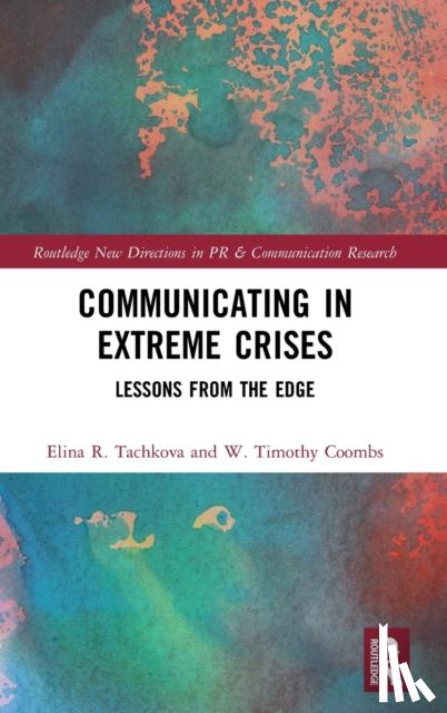 Tachkova, Elina R. (Texas A&M University, USA.), Coombs, W. Timothy - Communicating in Extreme Crises