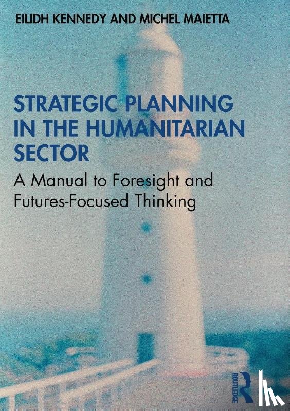 Kennedy, Eilidh, Maietta, Michel - Strategic Planning in the Humanitarian Sector