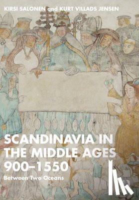 Salonen, Kirsi, Villads Jensen, Kurt - Scandinavia in the Middle Ages 900-1550