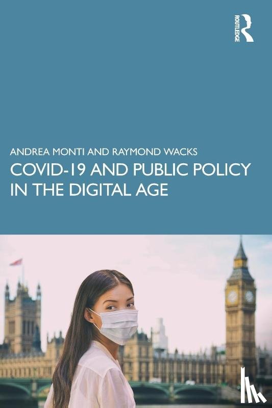 Monti, Andrea (Gabriele d’Annunzio University of Chieti, Wacks, Raymond (University of Hong Kong) - COVID-19 and Public Policy in the Digital Age