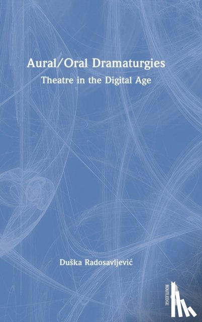 Radosavljevic, Duska - Aural/Oral Dramaturgies