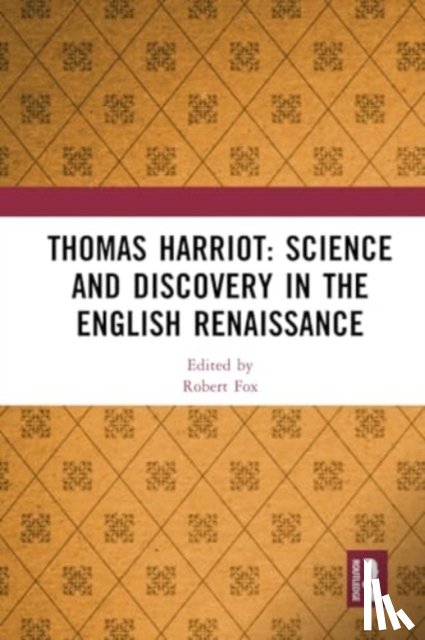  - Thomas Harriot: Science and Discovery in the English Renaissance