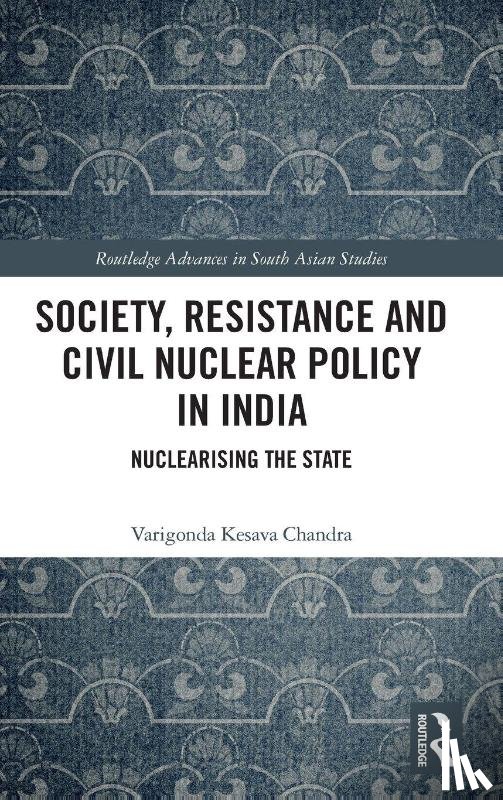 Chandra, Varigonda Kesava - Society, Resistance and Civil Nuclear Policy in India