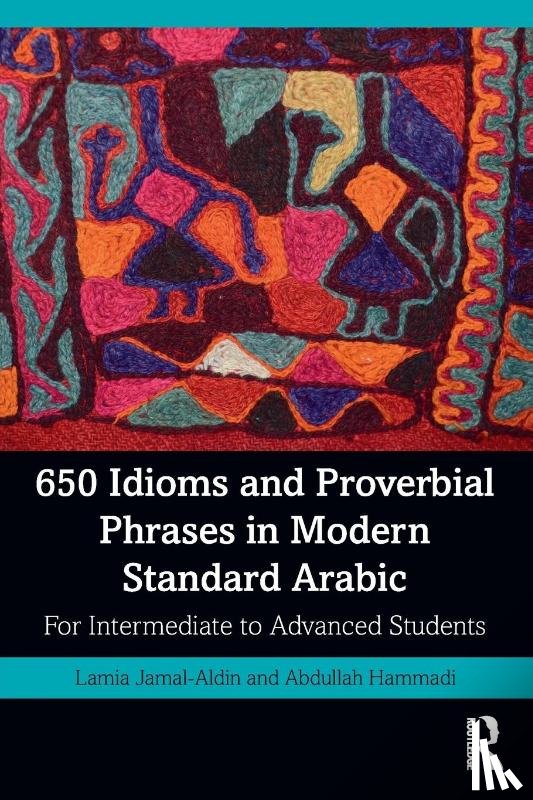 Jamal-Aldin, Lamia, Hammadi, Abdullah - 650 Idioms and Proverbial Phrases in Modern Standard Arabic