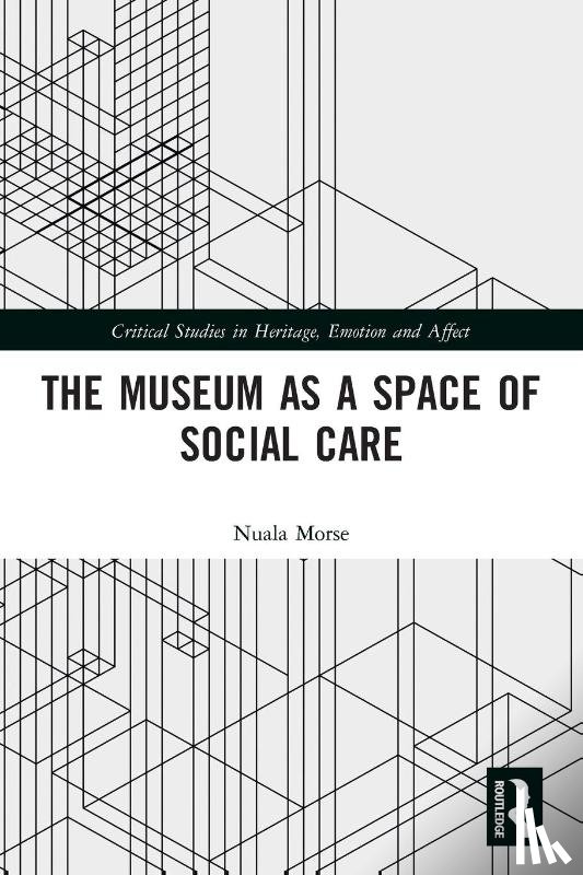 Morse, Nuala - The Museum as a Space of Social Care