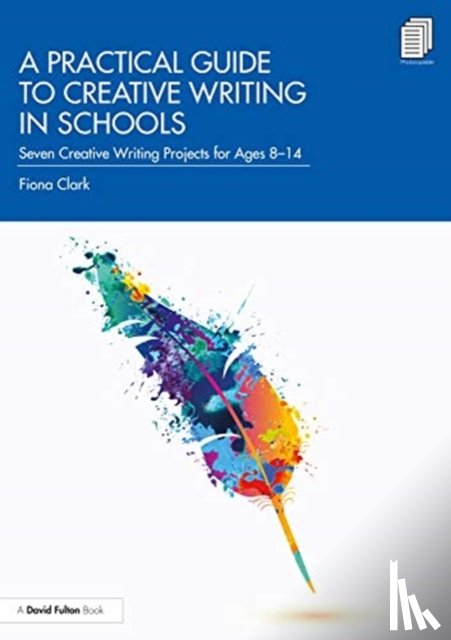 Clark, Fiona - A Practical Guide to Creative Writing in Schools