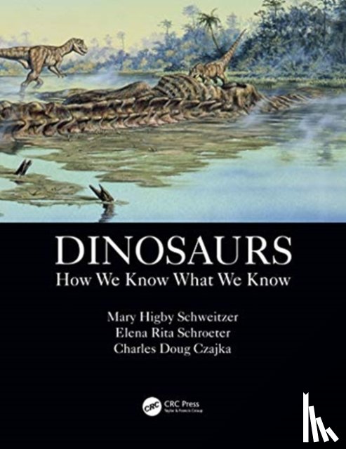 Schweitzer, Mary Higby, Schroeter, Elena Rita (North Carolina State University, USA), Czajka, Charles Doug (North Carolina State University, USA) - Dinosaurs