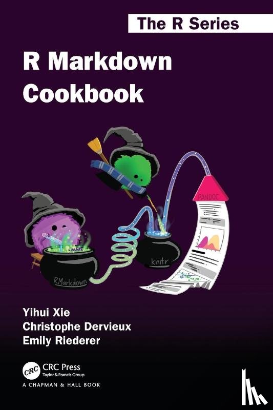 Xie, Yihui, Dervieux, Christophe, Riederer, Emily - R Markdown Cookbook
