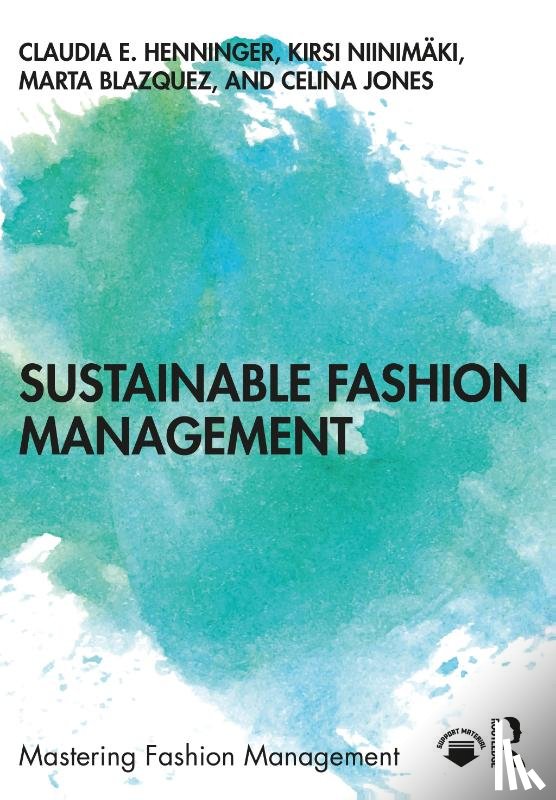 Henninger, Claudia E. (University of Manchester, Niinimaki, Kirsi, Blazquez, Marta, Jones, Celina - Sustainable Fashion Management