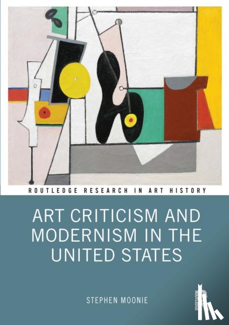Moonie, Stephen - Art Criticism and Modernism in the United States