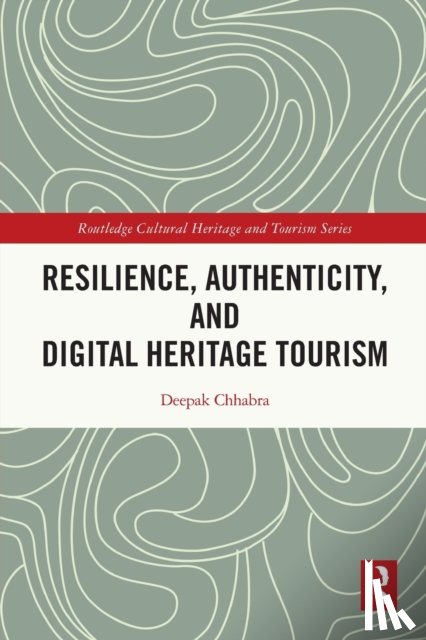 Chhabra, Deepak (Arizona State University - Resilience, Authenticity and Digital Heritage Tourism