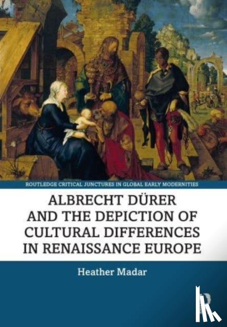 Madar, Heather (Cal Poly Humboldt, USA) - Albrecht Durer and the Depiction of Cultural Differences in Renaissance Europe