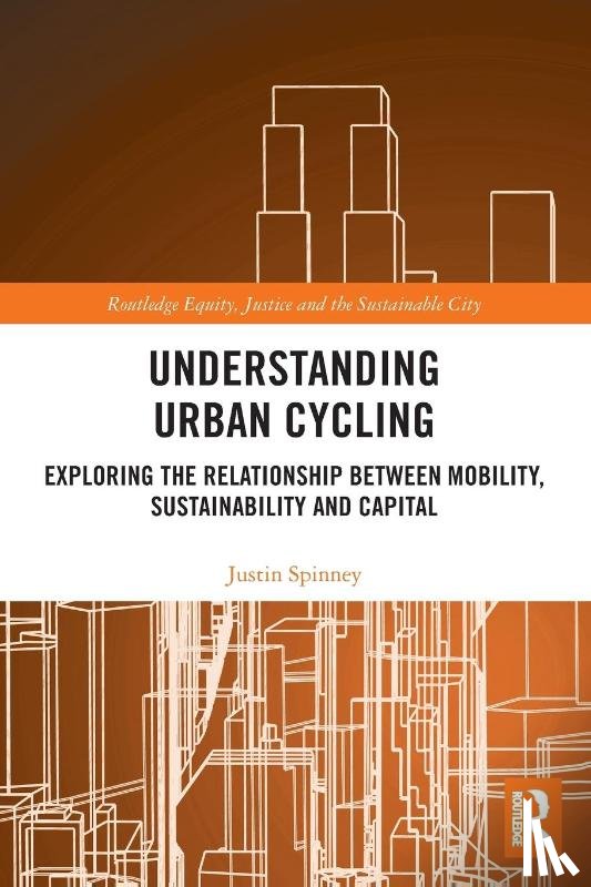 Spinney, Justin - Understanding Urban Cycling