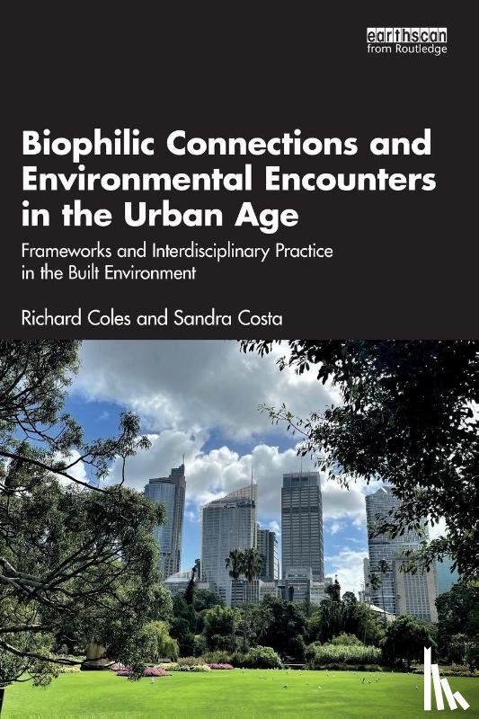 Coles, Richard (Birmingham City University, Costa, Sandra (Birmingham City University - Biophilic Connections and Environmental Encounters in the Urban Age
