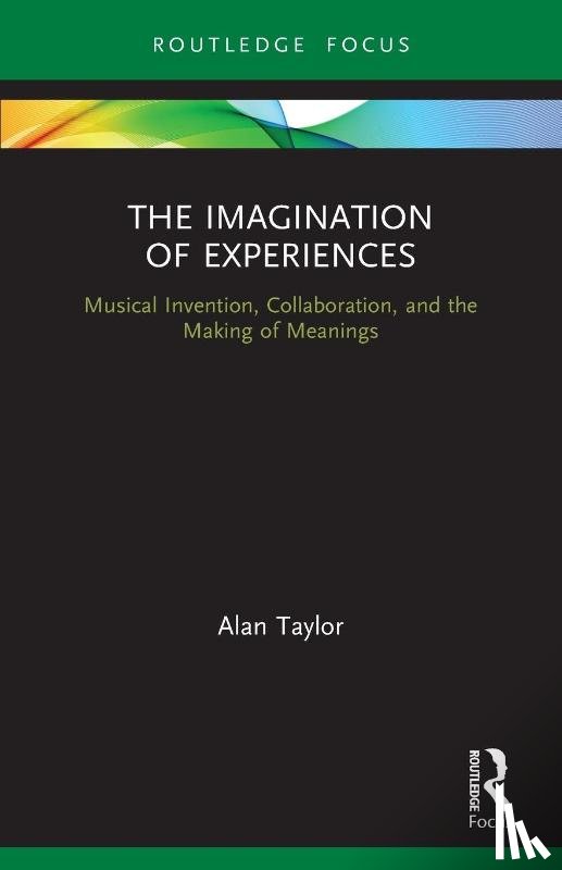 Taylor, Alan - The Imagination of Experiences