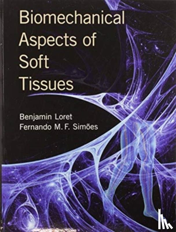Loret, Benjamin (Universite de Grenoble, Simoes, Fernando Manuel Fernandes (Universidade de Lisboa - Biomechanical Aspects of Soft Tissues
