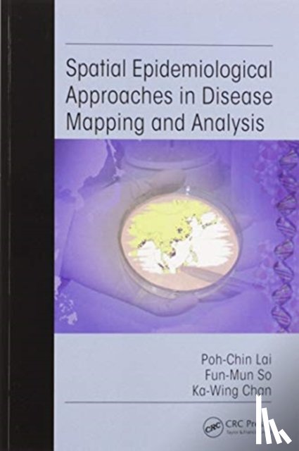 Lai, Poh-Chin, So, Fun-Mun, Chan, Ka-Wing - Spatial Epidemiological Approaches in Disease Mapping and Analysis